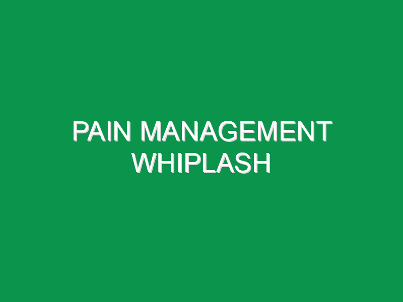 Pain Management Whiplash