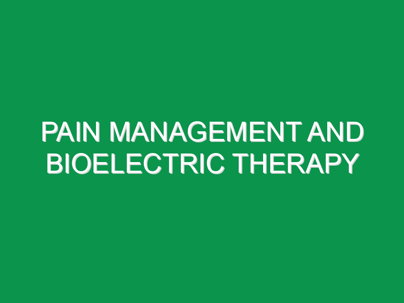 Pain Management And Bioelectric Therapy