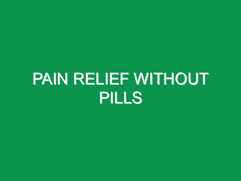 Pain Relief Without Pills