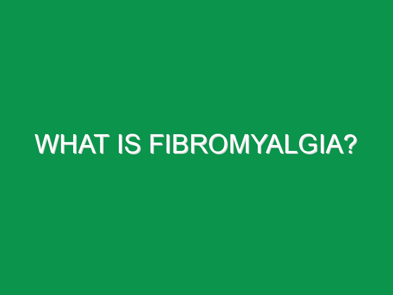 What Is Fibromyalgia?